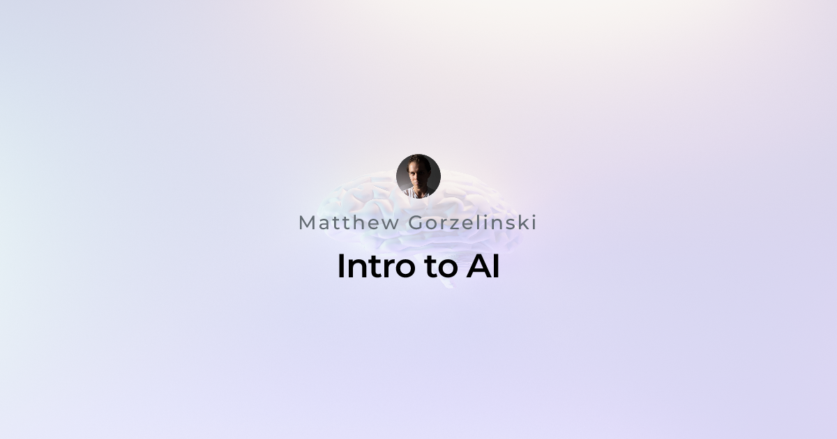 Intro to AI | Matthew Gorzelinski